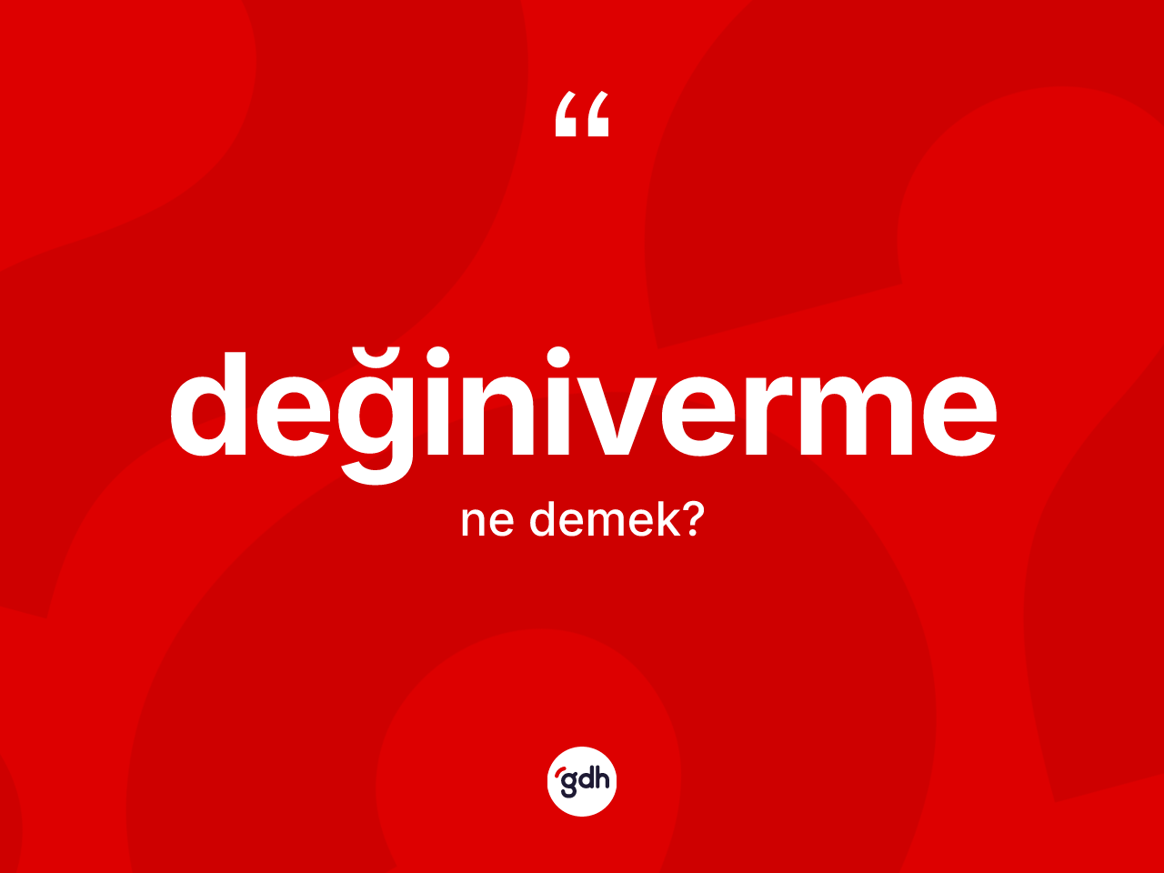 Değiniverme kelimesinin sözlükteki tanımı nedir? Değinivermenin halk arasındaki kullanımı nasıldır?