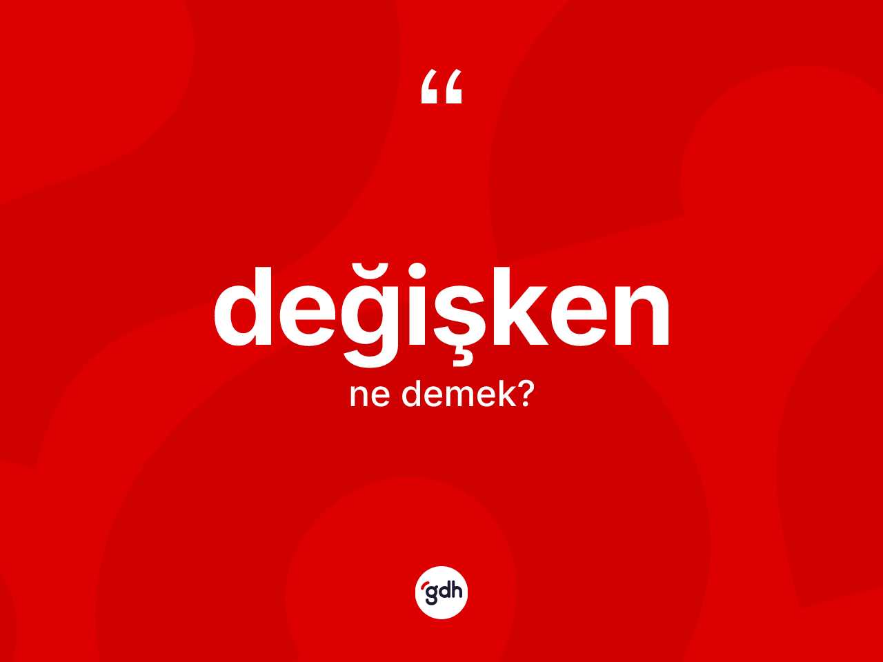 Değişken kelimesi ne demek? Değişkenin kısaca tanımı nedir?