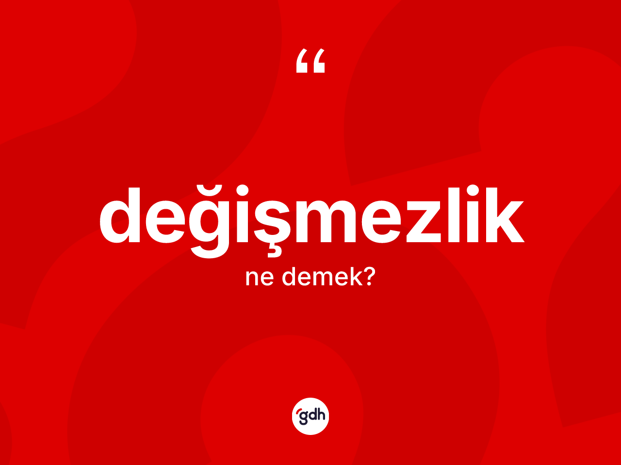 Değişmezlik kelimesi ne anlama gelir? Değişmezlik kelimesinin TDK anlamı nedir?