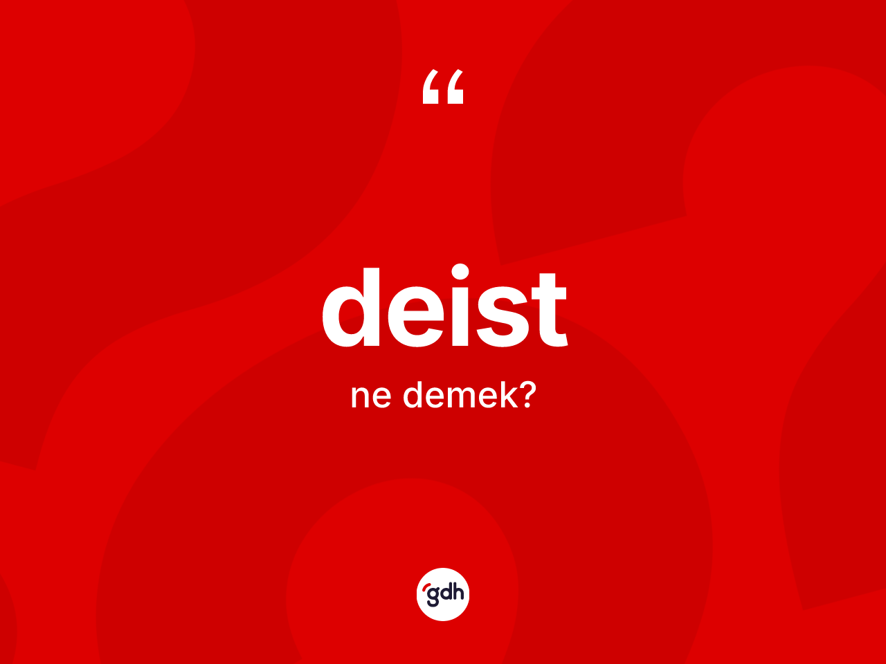 Deist kelimesinin tanımı nedir? Deistin TDK'ya göre anlamı nedir?