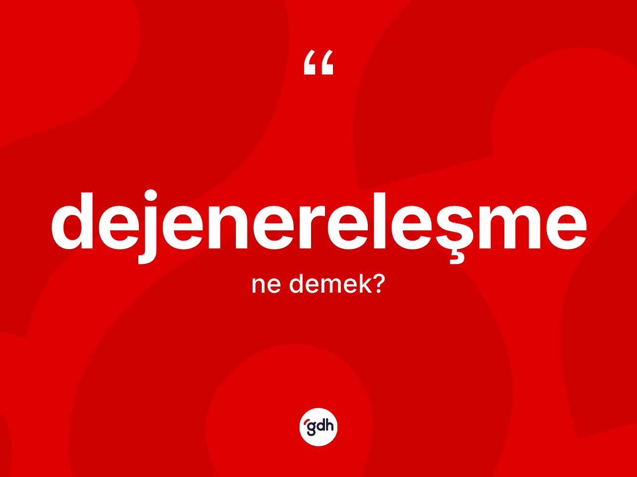 Dejenereleşme kelimesinin tanımı nedir? Dejenereleşme kelimesinin TDK anlamı nedir?