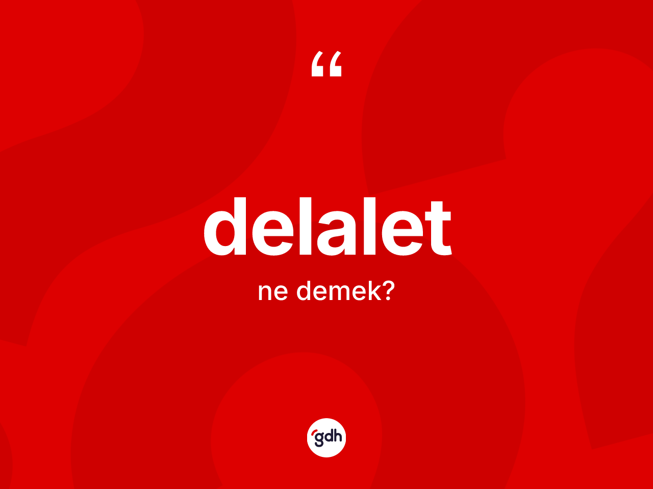 Delalet kelimesinin sözlükteki tanımı nedir? Delalet kelimesinin TDK anlamı nedir?