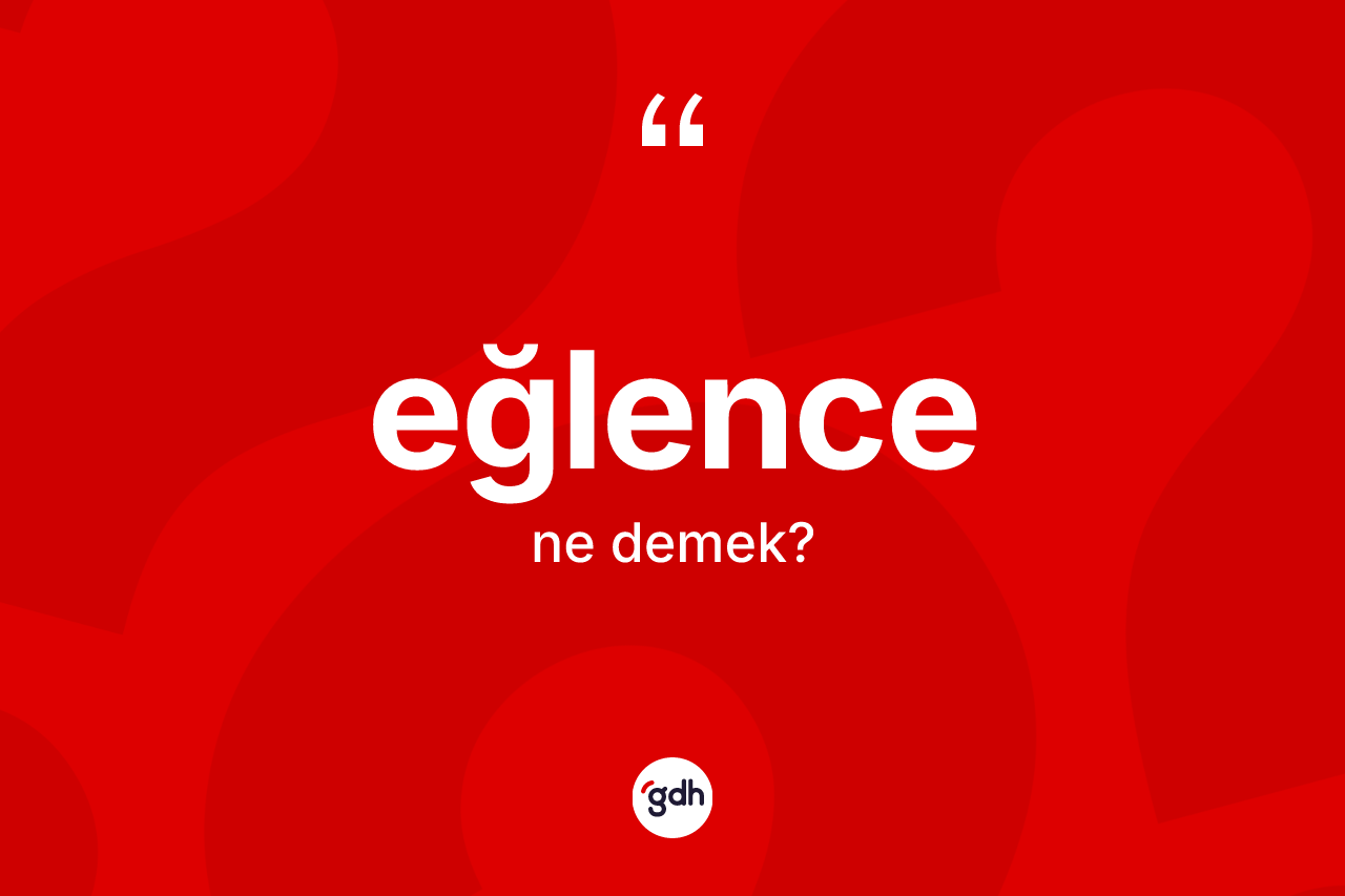 Eğlence nedir? Eğlencenin TDK'ya göre anlamı nedir?