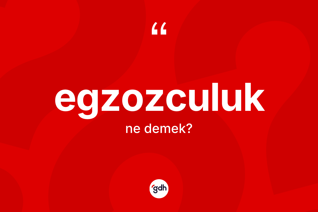 Egzozculuk ne anlama gelir? Egzozculuğun kısaca tanımı nedir?