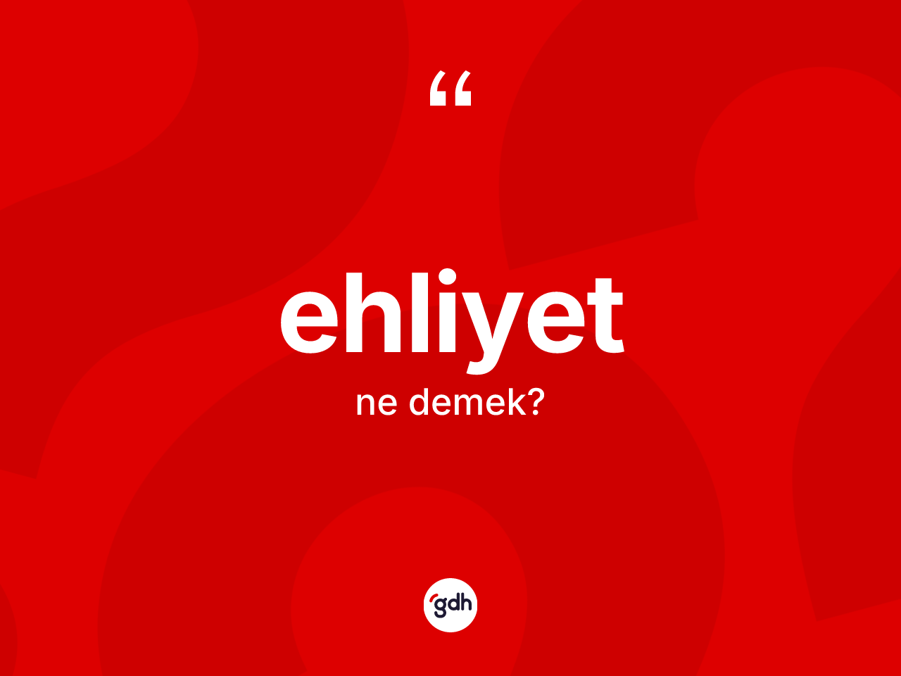 Ehliyet kelimesi ne anlama gelir? Ehliyet kelimesinin özellikleri nelerdir?