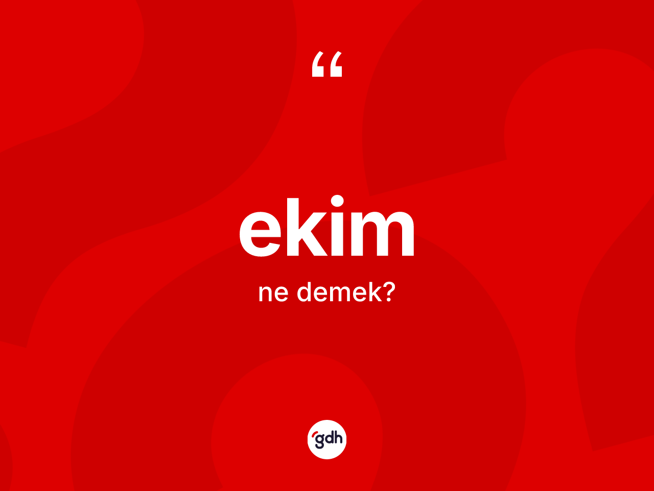 Ekim kelimesinin anlamı nedir? Ekim kelimesinin kaç farklı anlamı var?