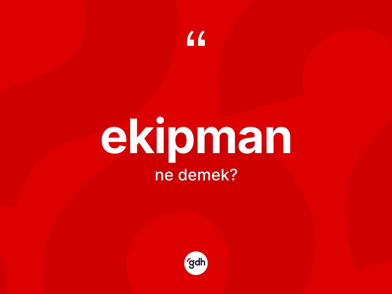 Ekipman kelimesi ne demek? Ekipmanın halk arasındaki kullanımı nasıldır?