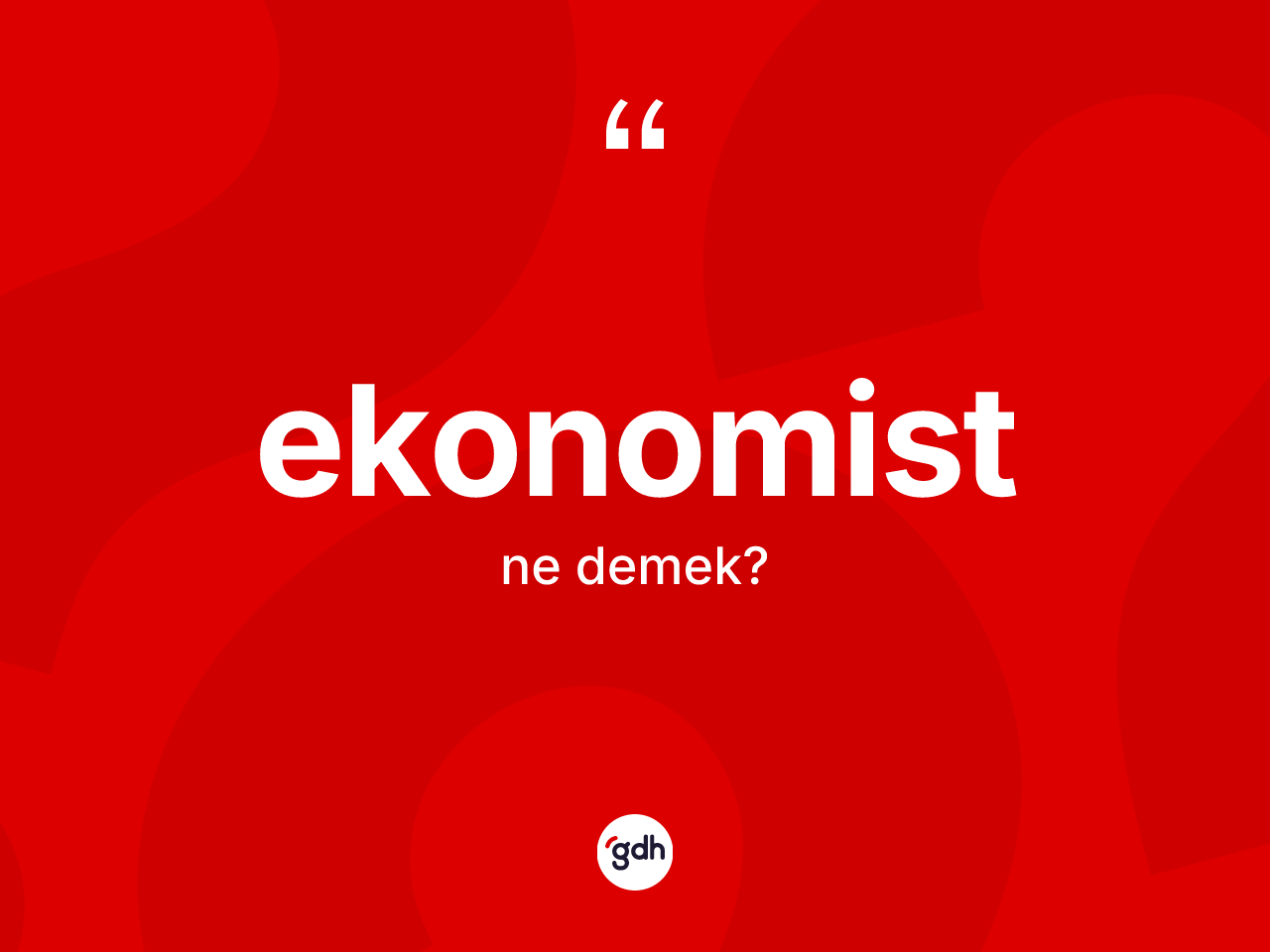 Ekonomist kelimesi ne demek? Ekonomistin halk arasındaki kullanımı nasıldır?