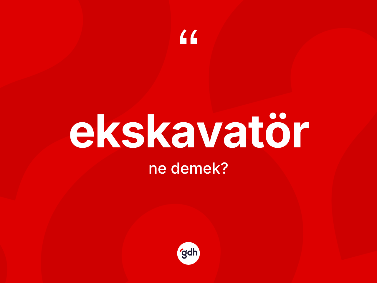 Ekskavatör kelimesinin sözlükteki tanımı nedir? Ekskavatörün TDK'ya göre anlamı nedir?