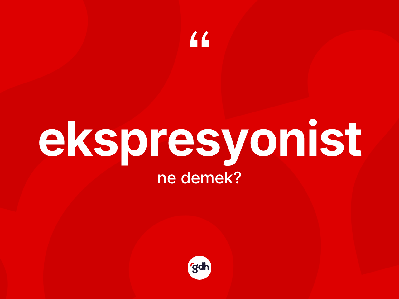 Ekspresyonist kelimesi ne demek? Ekspresyonist kelimesinin TDK'ya göre açıklaması nedir?