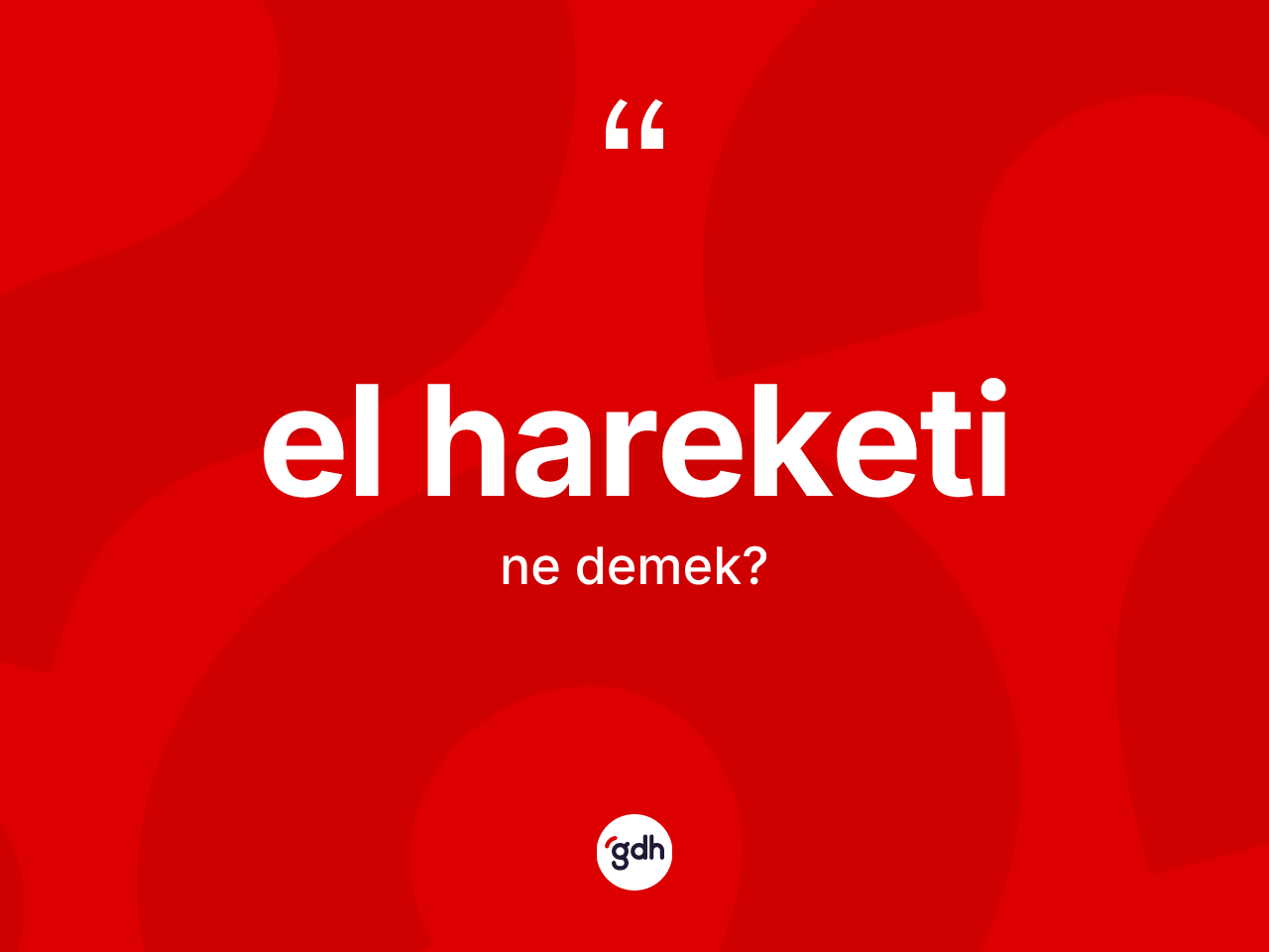 El hareketi kelimesinin tanımı nedir? El hareketinin TDK'ya göre anlamı nedir?