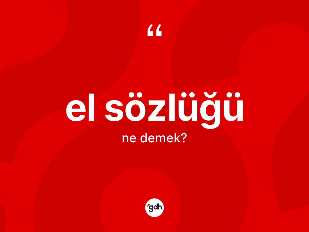 El sözlüğü ne anlama gelir? El sözlüğü kelimesinin özellikleri nelerdir?