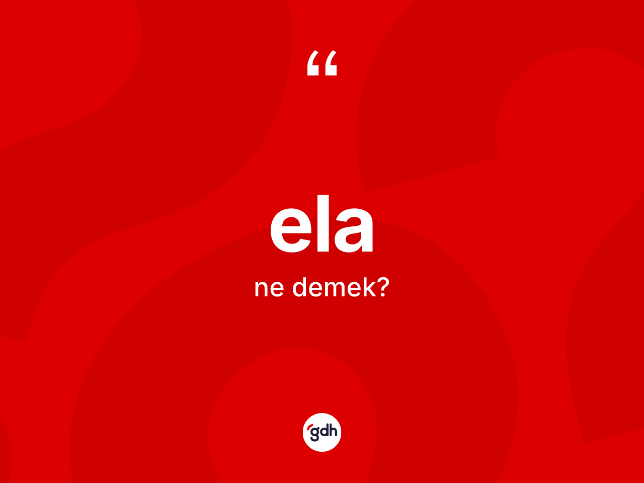 Ela kelimesinin anlamı nedir? Elanın TDK'ya göre anlamı nedir?