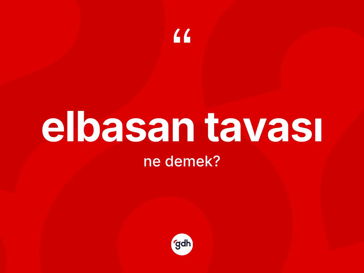 Elbasan tavası kelimesinin anlamı nedir? Elbasan tavasının TDK'ya göre anlamı nedir?
