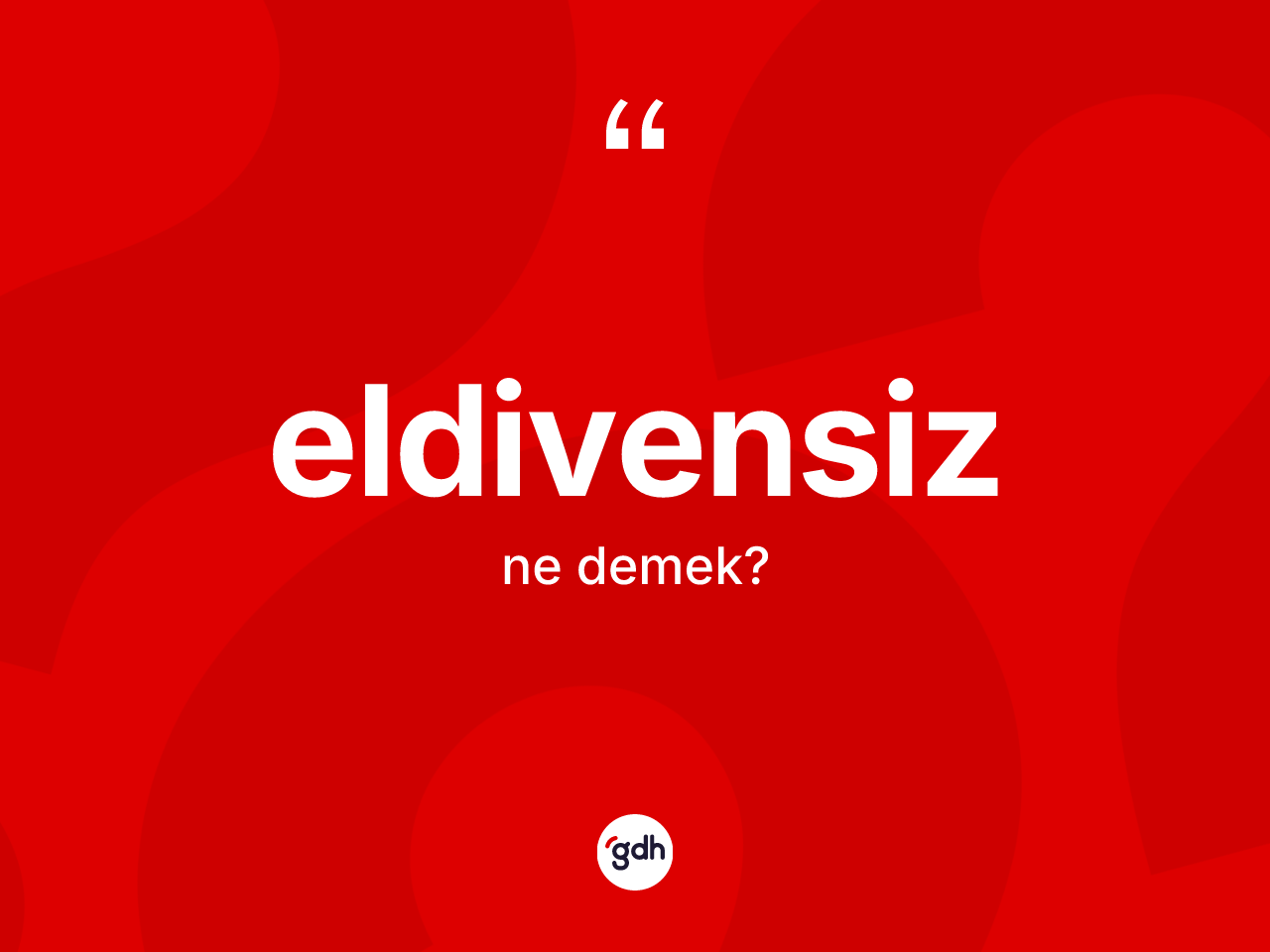 Eldivensiz ne anlama gelir? Eldivensizin TDK'ya göre anlamı nedir?