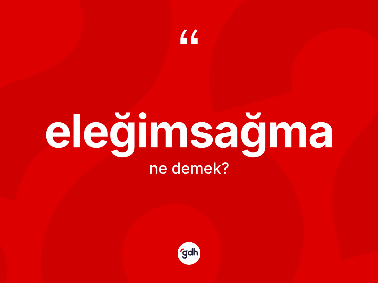 Eleğimsağma kelimesinin anlamı nedir? Eleğimsağmanın TDK'ya göre anlamı nedir?