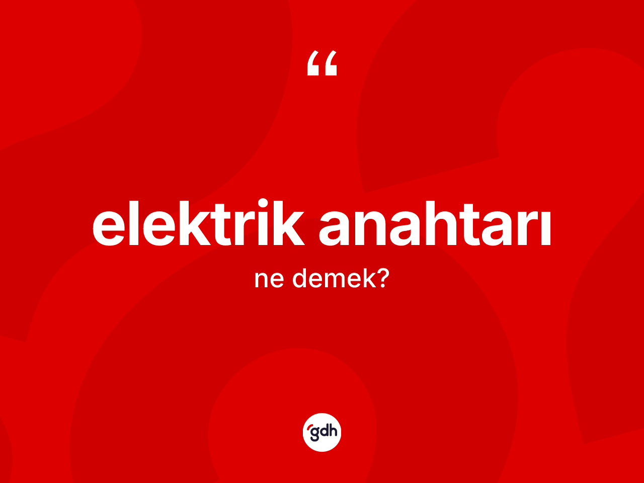 Elektrik anahtarı kelimesi nedir? Elektrik anahtarının kısaca tanımı nedir?