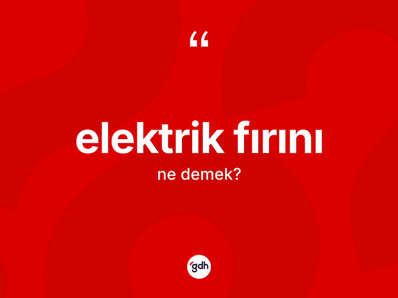 Elektrik fırını kelimesinin tanımı nedir? Elektrik fırını kelimesinin TDK anlamı nedir?
