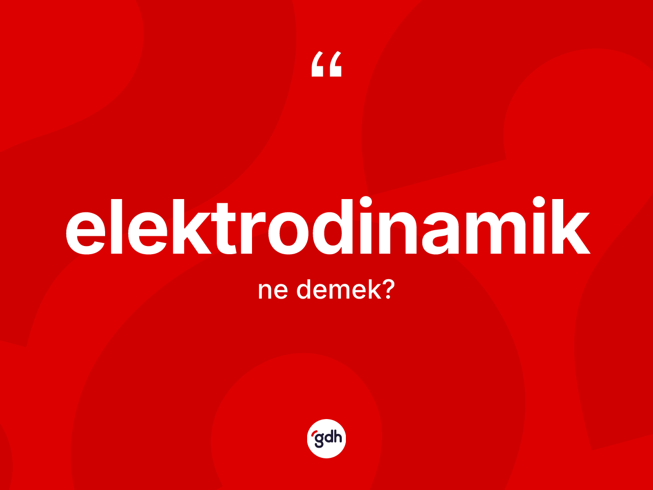 Elektrodinamik nedir? Elektrodinamik kelimesinin özellikleri nelerdir?