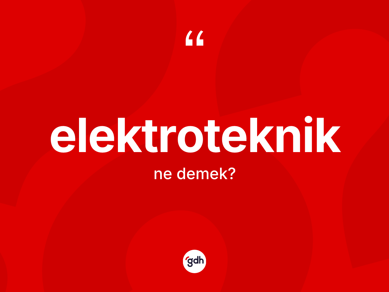 Elektroteknik kelimesi nedir? Elektrotekniğin TDK'ya göre anlamı nedir?