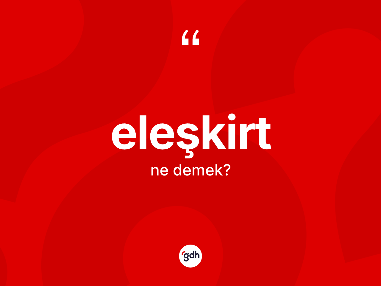 Eleşkirt kelimesinin anlamı nedir? Eleşkirt'in halk arasındaki kullanımı nasıldır?