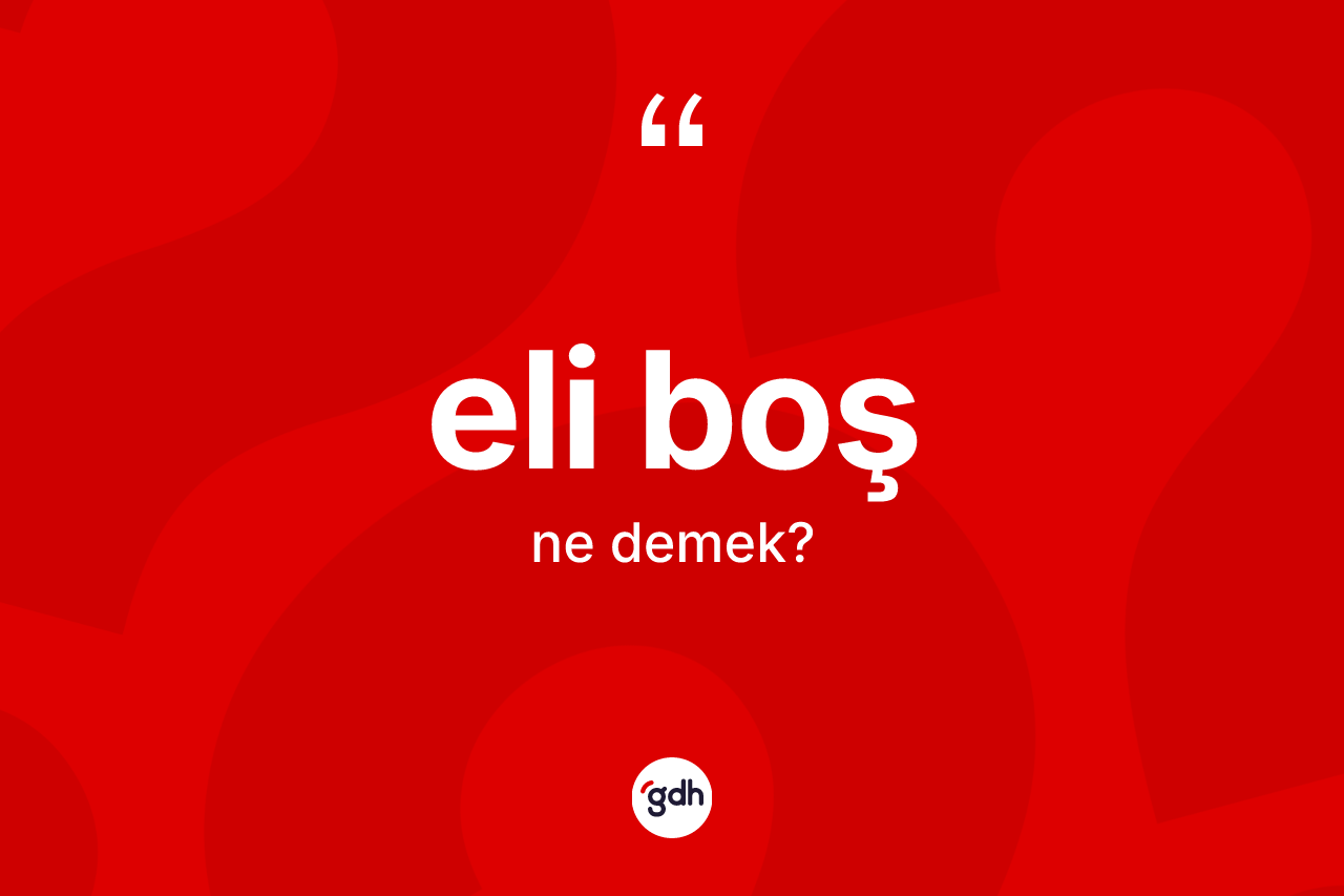 Eli boş nedir? Eli boşun kısaca tanımı nedir?