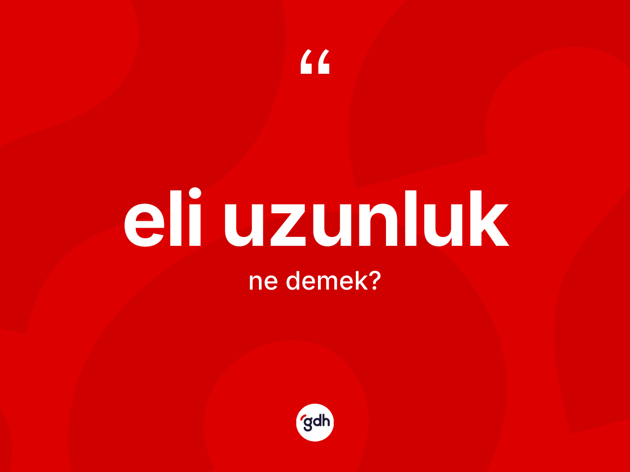 Eli uzunluk kelimesi ne demek? Eli uzunluğun TDK'ya göre anlamı nedir?