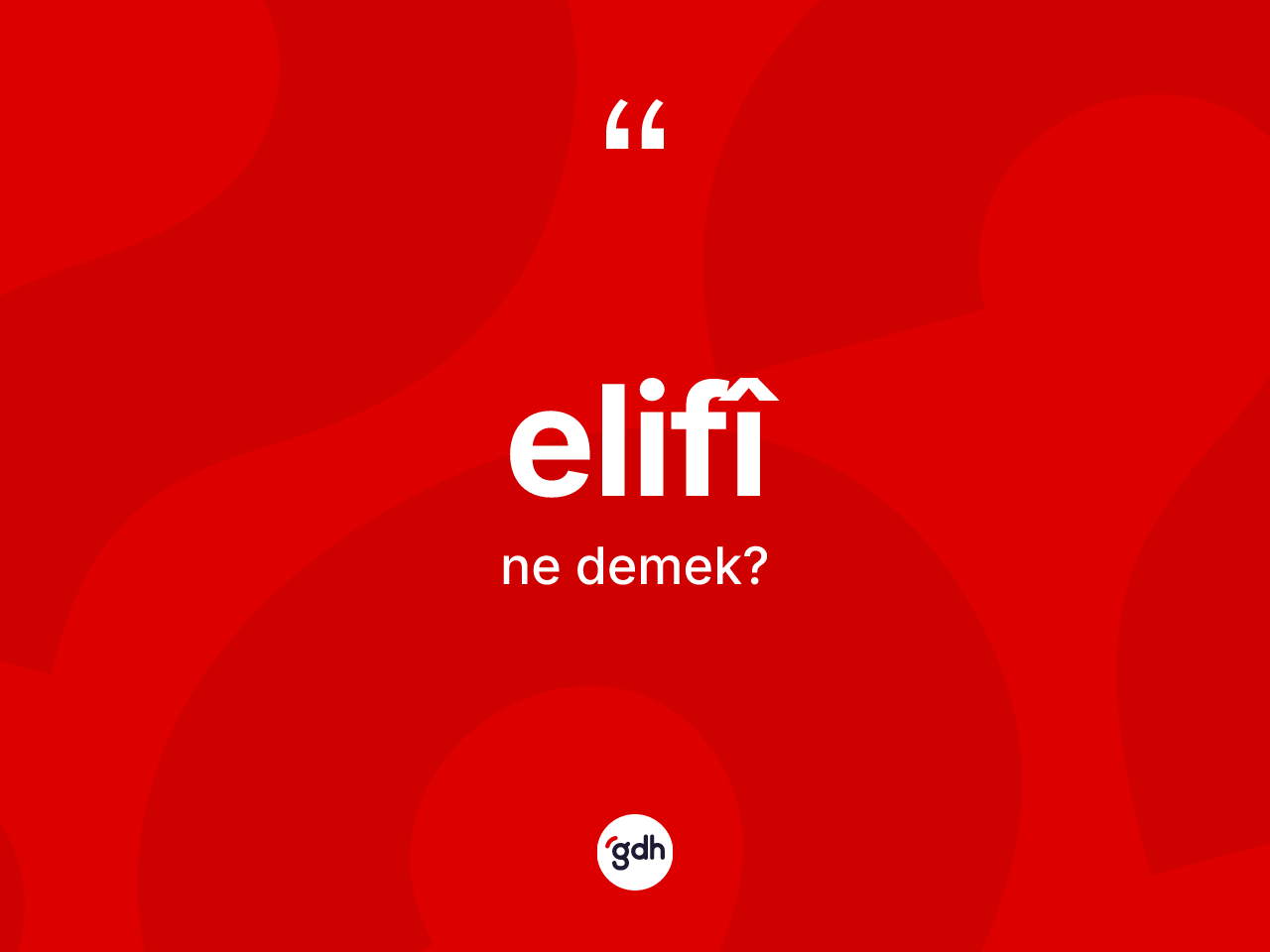 Elifî kelimesinin anlamı nedir? Elifîin halk arasındaki kullanımı nasıldır?