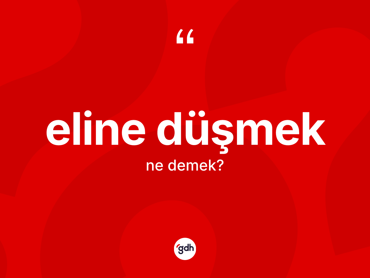 Eline düşmek ne anlama gelir? Eline düşmek sözü hangi durumlarda kullanılır?