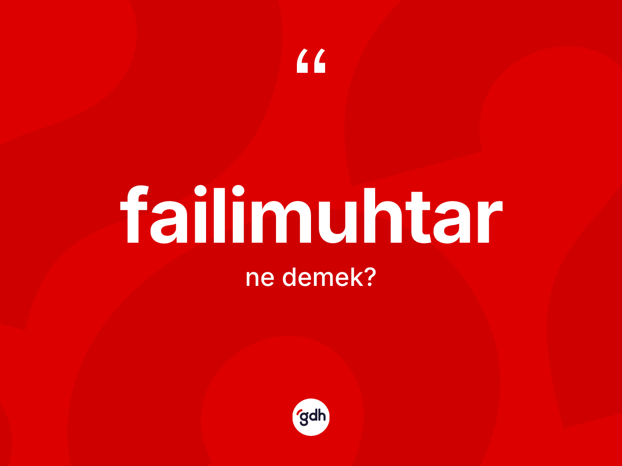 Failimuhtar kelimesi ne demek? Failimuhtarın TDK'ya göre anlamı nedir?
