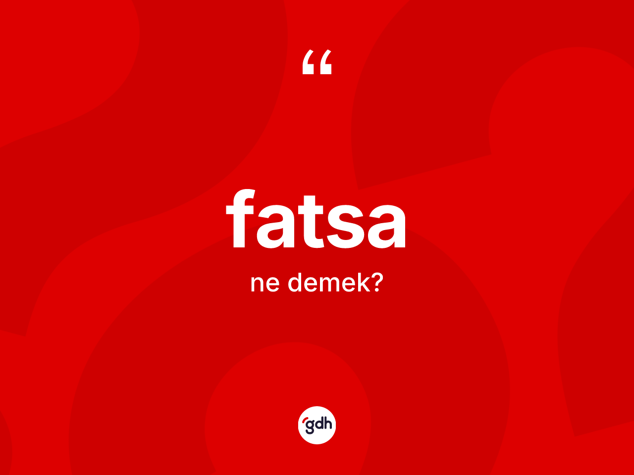 Fatsa kelimesinin anlamı nedir? Fatsa'nın TDK'ya göre anlamı nedir?