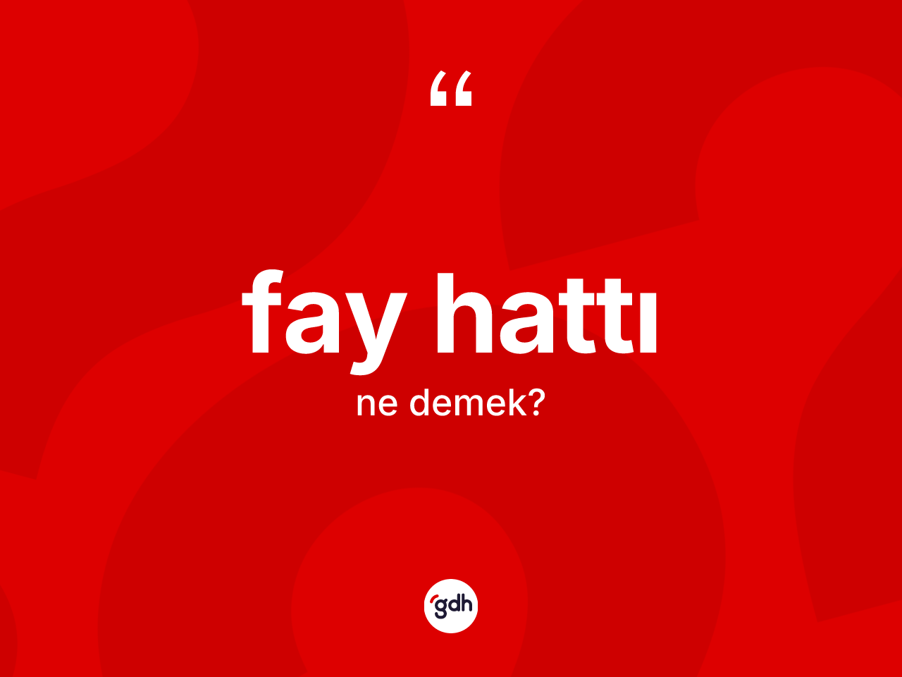 Fay hattı kelimesi ne anlama gelir? Fay hattı kelimesinin TDK'ya göre açıklaması nedir?