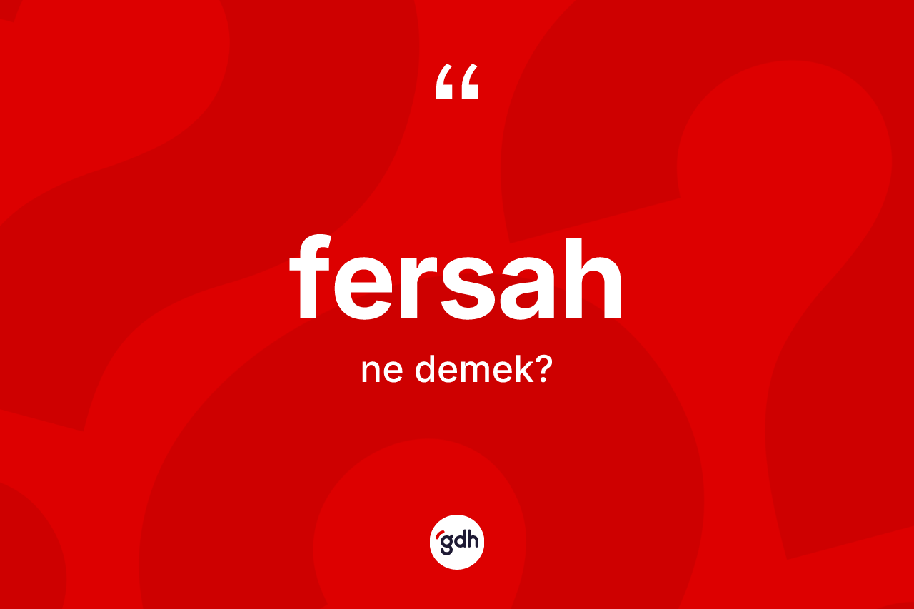 Fersah kelimesinin anlamı nedir? Fersahın halk arasındaki kullanımı nasıldır?