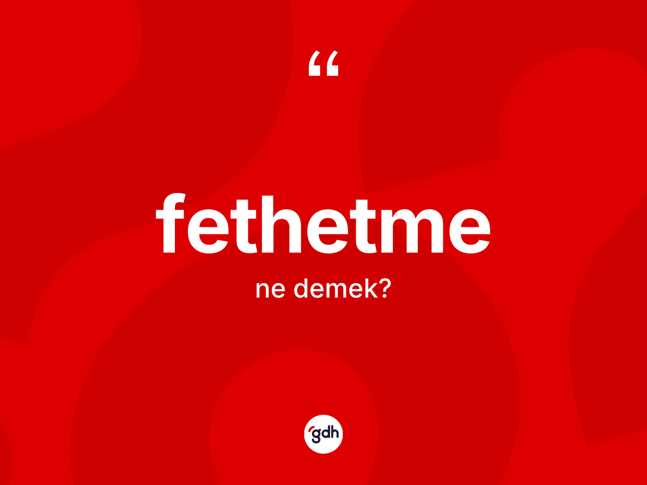 Fethetme kelimesinin tanımı nedir? Fethetmenin TDK'ya göre anlamı nedir?