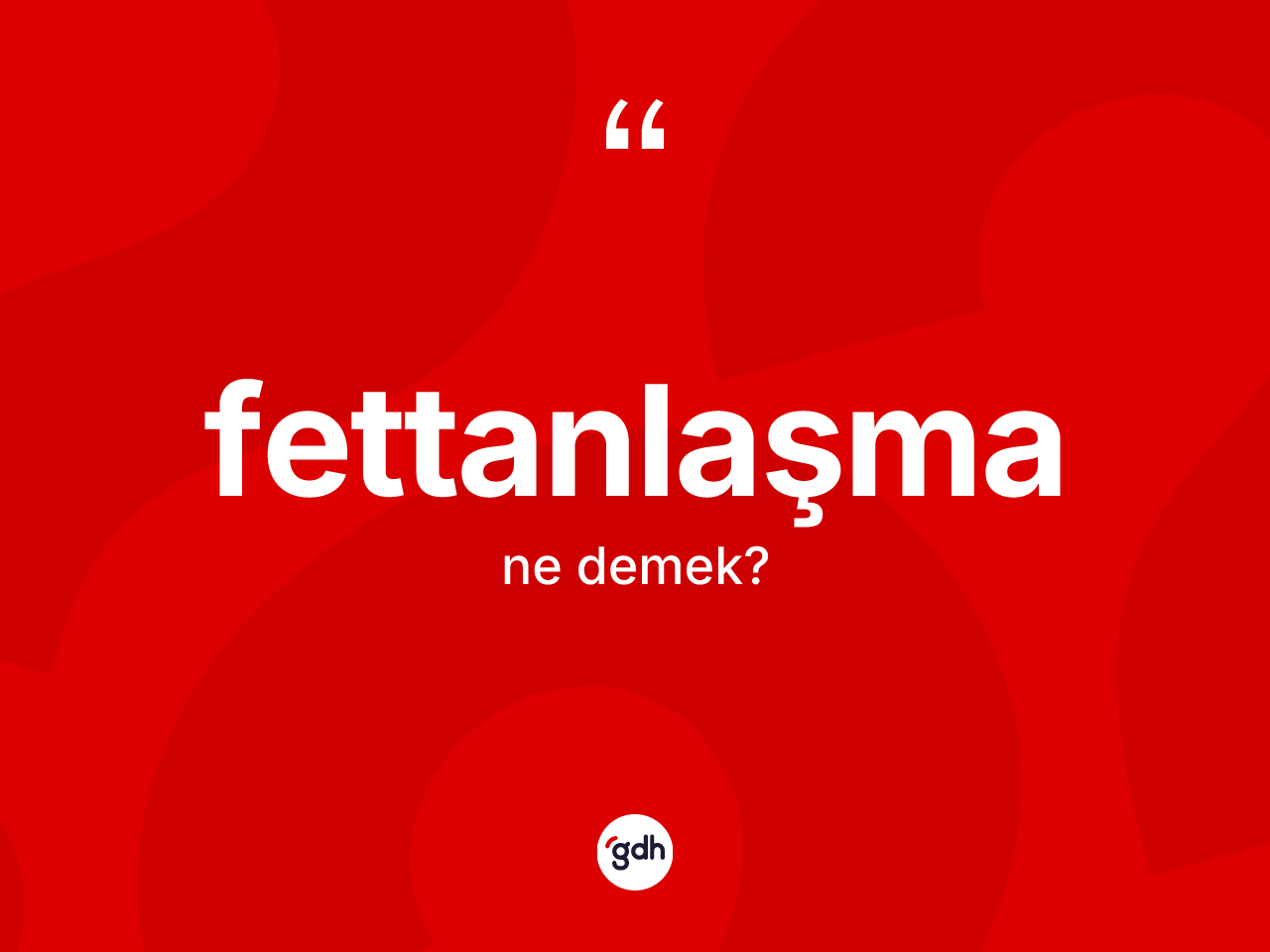 Fettanlaşma ne demek? Fettanlaşmanın TDK'ya göre anlamı nedir?