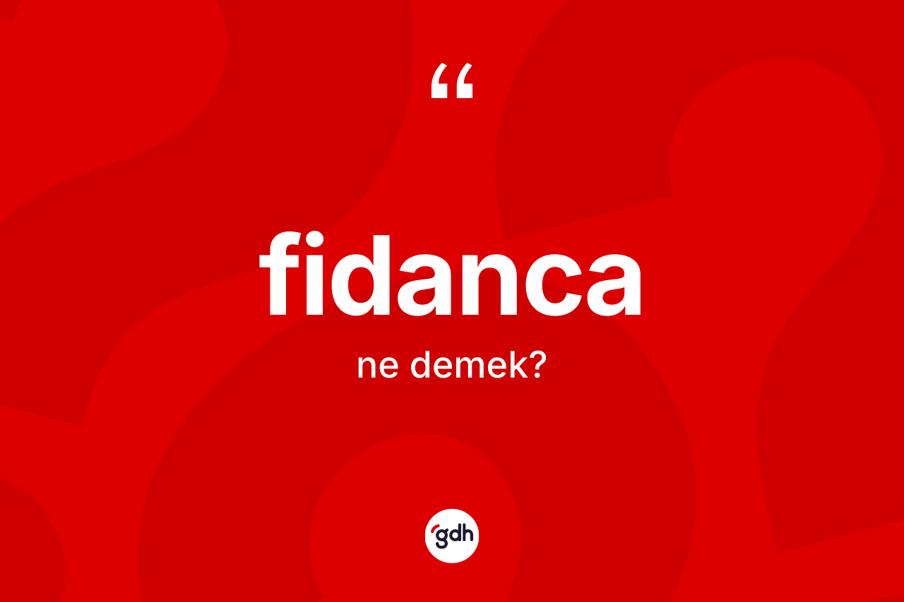 Fidanca kelimesi ne anlama gelir? Fidancanın kısaca tanımı nedir?
