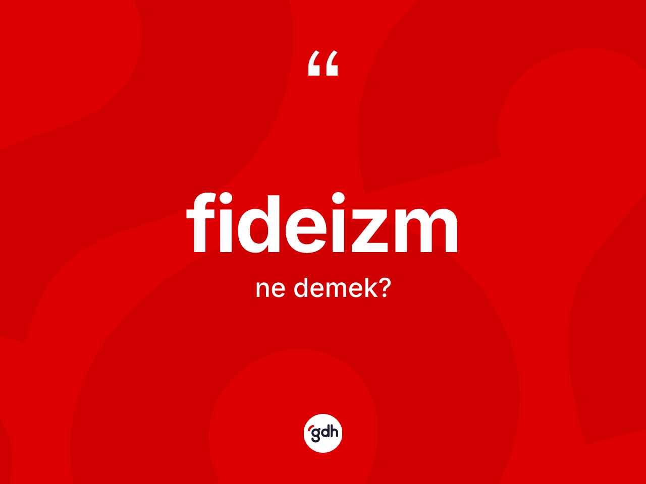Fideizm kelimesinin tanımı nedir? Fideizmin TDK'ya göre anlamı nedir?