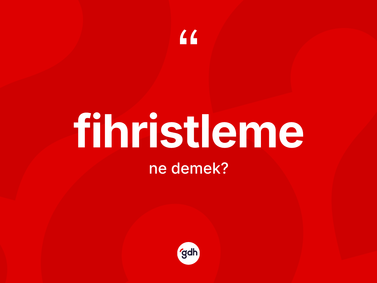 Fihristleme nedir? Fihristleme kelimesinin TDK anlamı nedir?