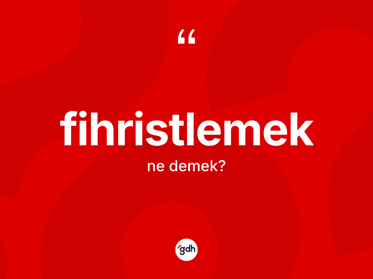 Fihristlemek kelimesinin anlamı nedir? Fihristlemek kelimesinin TDK anlamı nedir?