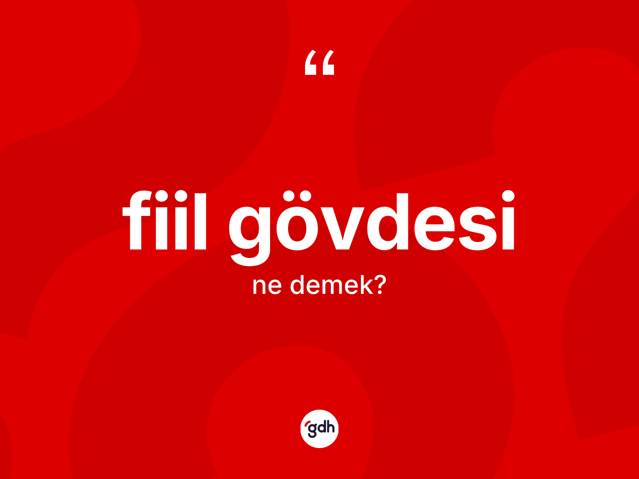 Fiil gövdesi ne anlama gelir? Fiil gövdesi kelimesinin TDK'ya göre açıklaması nedir?