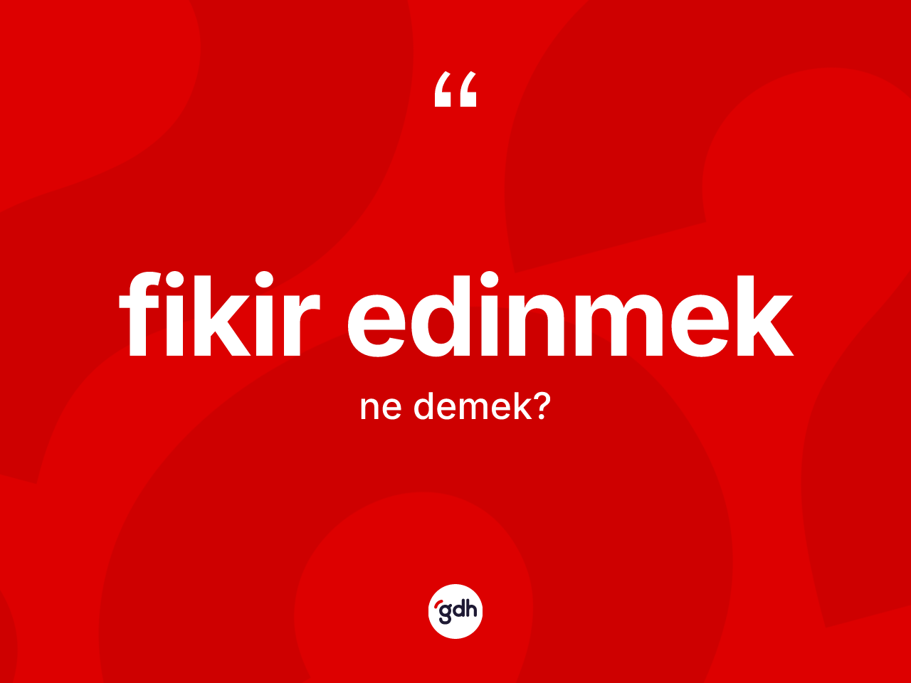 Fikir edinmek ifadesinin kısaca tanımı nedir? Fikir edinmek ifadesinin TDK tanımı nedir?