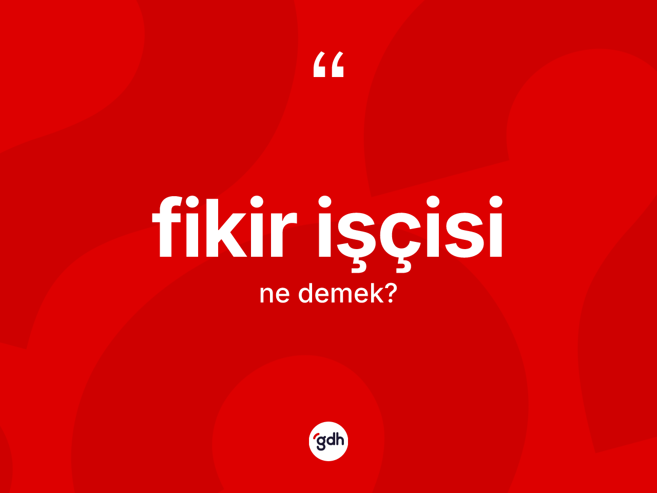 Fikir işçisi kelimesinin anlamı nedir? Fikir işçisi kelimesinin TDK anlamı nedir?