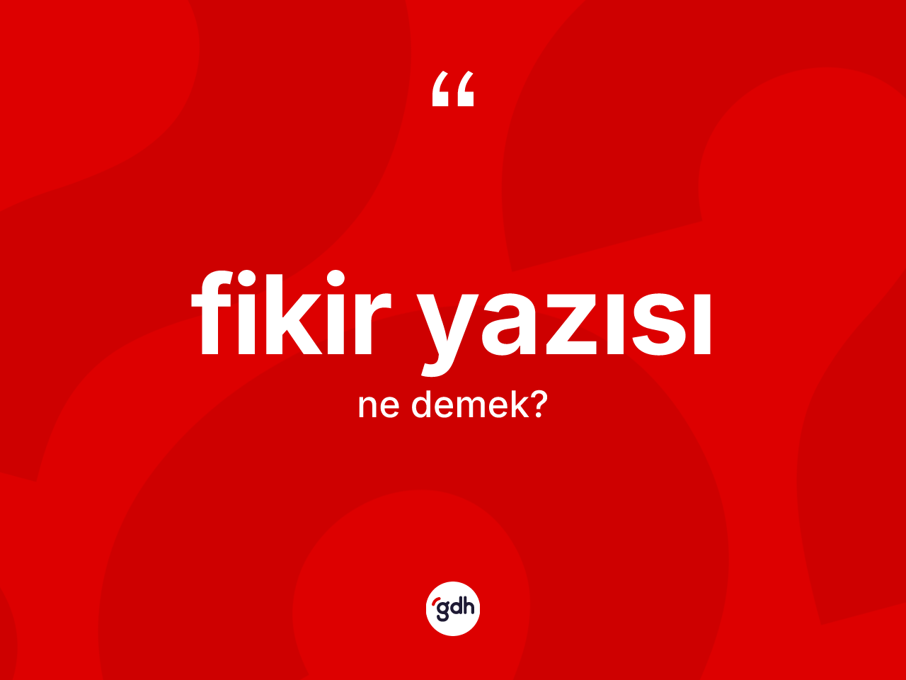 Fikir yazısı kelimesinin tanımı nedir? Fikir yazısı kelimesinin özellikleri nelerdir?