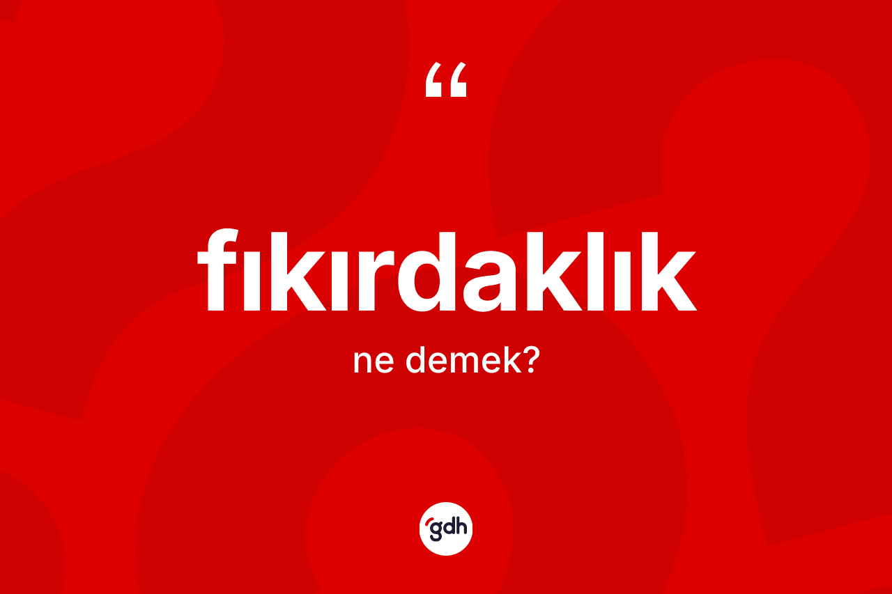 Fıkırdaklık kelimesinin tanımı nedir? Fıkırdaklık kelimesinin TDK'ya göre açıklaması nedir?