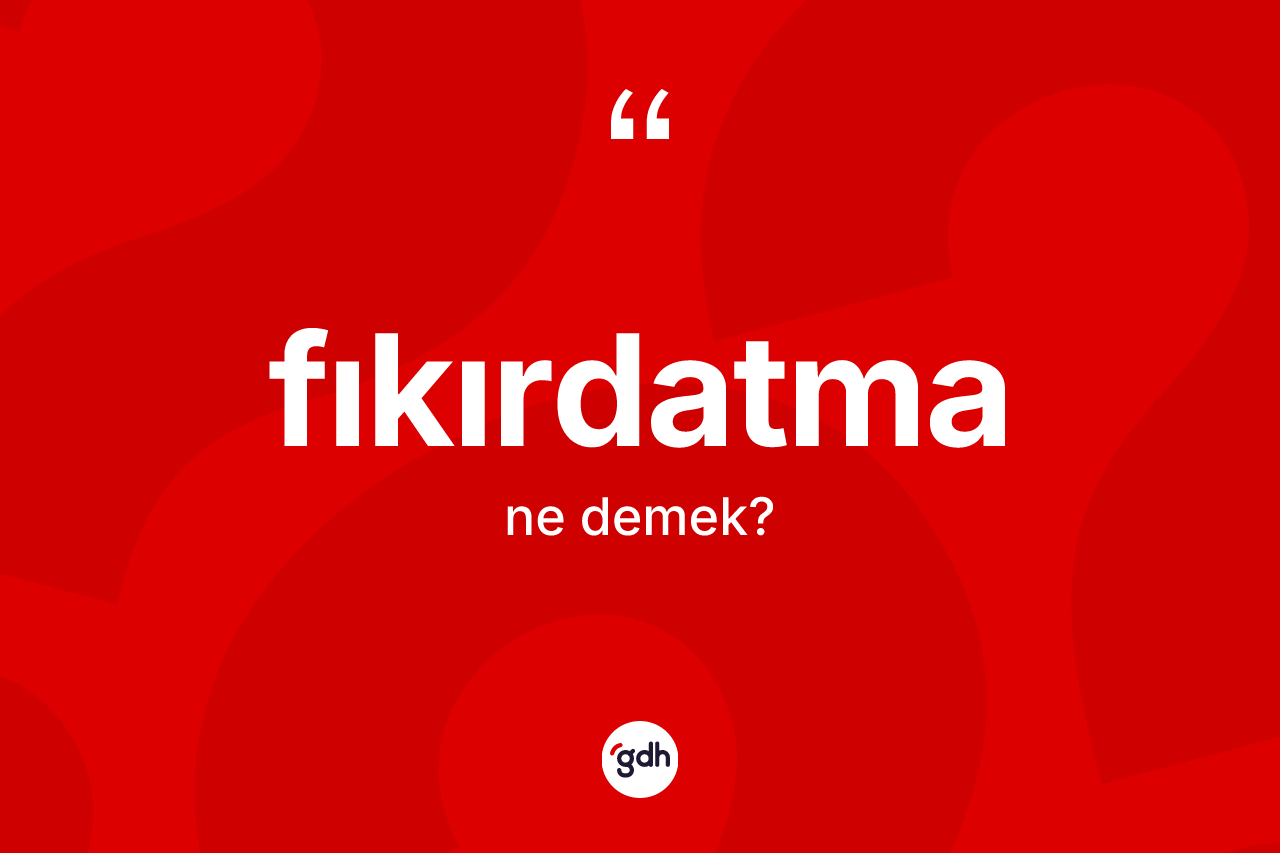 Fıkırdatma kelimesinin anlamı nedir? Fıkırdatma kelimesinin kaç farklı anlamı var?