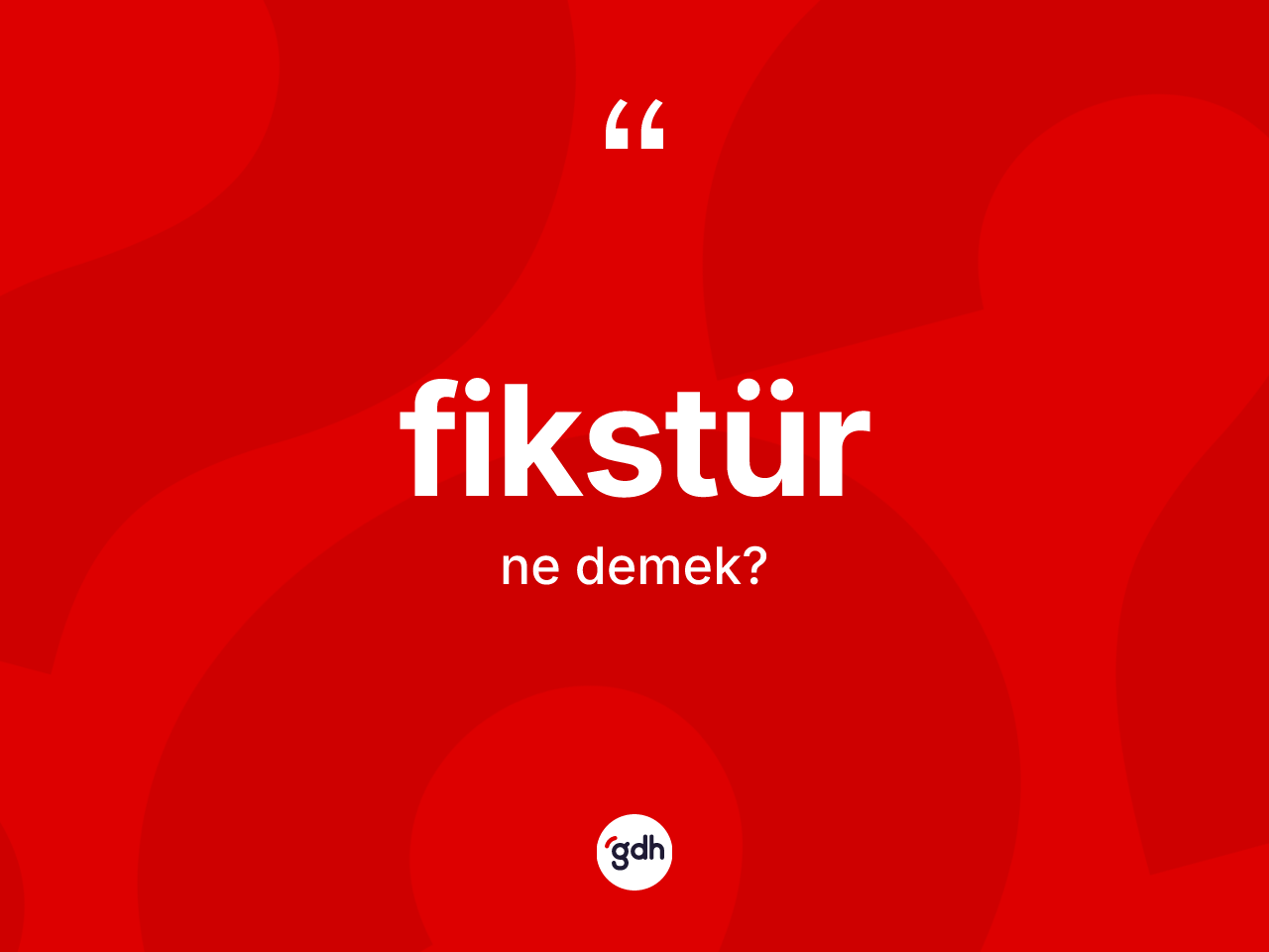 Fikstür kelimesinin sözlükteki tanımı nedir? Fikstürün TDK'ya göre anlamı nedir?