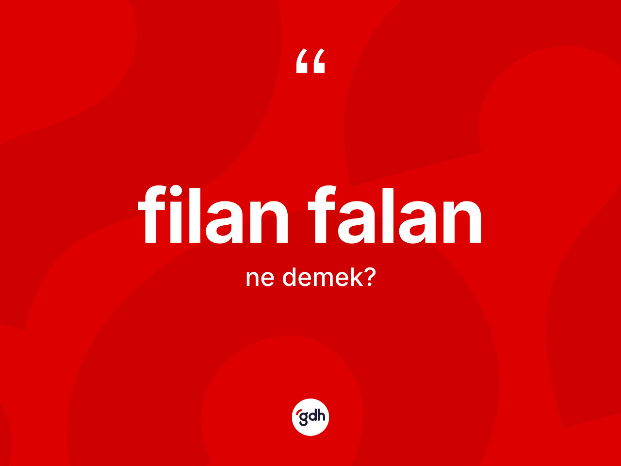 Filan falan kelimesinin sözlükteki tanımı nedir? Filan falan kelimesinin kaç farklı anlamı var?