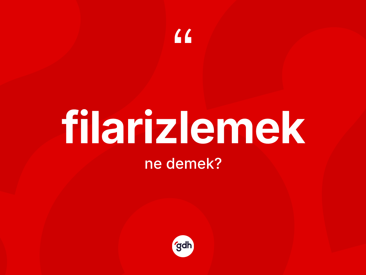 Filarizlemek kelimesinin anlamı nedir? Filarizlemeğin halk arasındaki kullanımı nasıldır?
