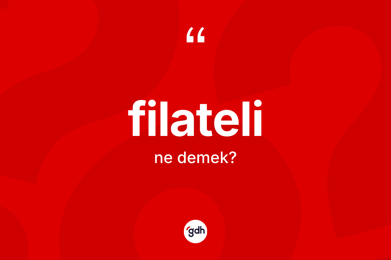 Filateli ne anlama gelir? Filatelinin kısaca tanımı nedir?