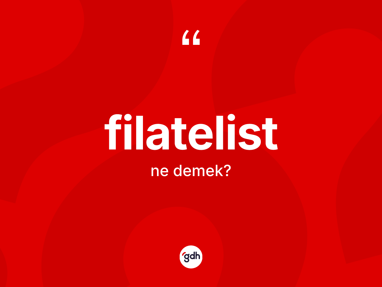 Filatelist kelimesi ne anlama gelir? Filatelistin TDK'ya göre anlamı nedir?